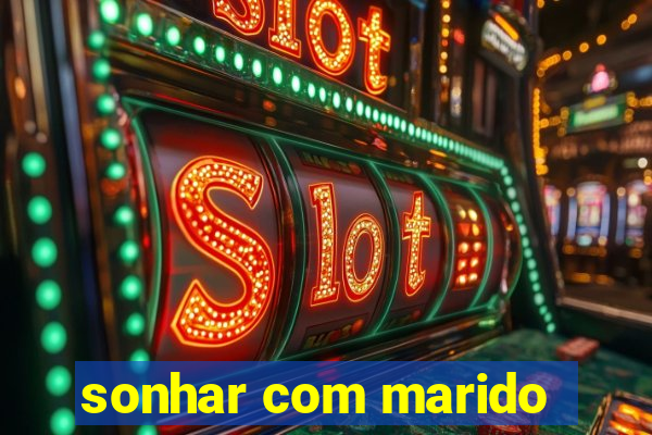 sonhar com marido